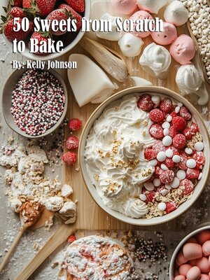 cover image of 50 Sweets from Scratch to Bake